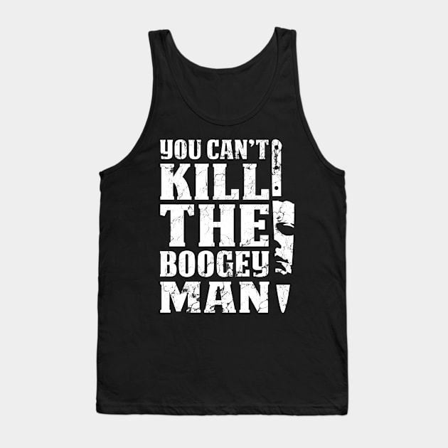 Halloween You Can't Kill The Boogeyman Tank Top by maelotti22925